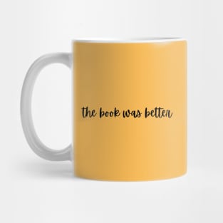 The Book Was Better- Book Lovers Mug